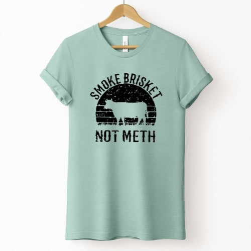 Smoke Brisket Not Meth Tee