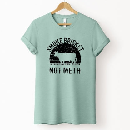 Smoke Brisket Not Meth Tee