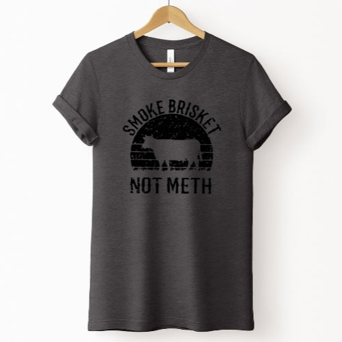 Smoke Brisket Not Meth Tee